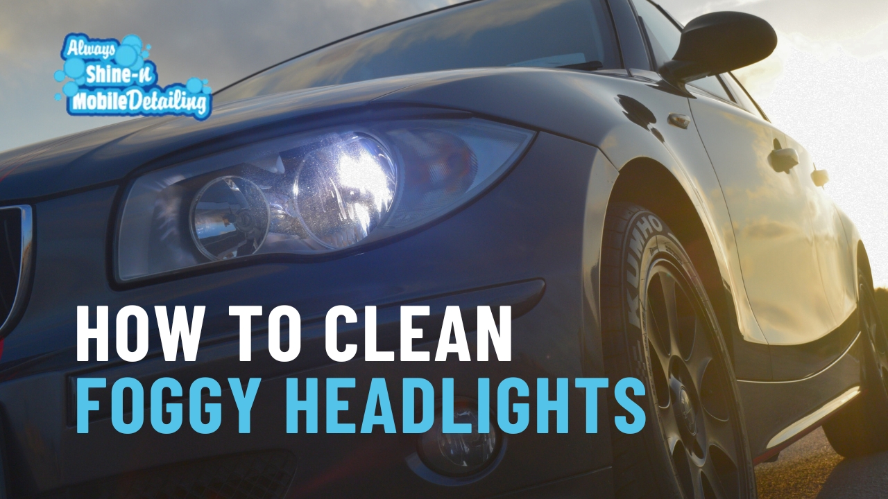 How to Clean Foggy Headlights